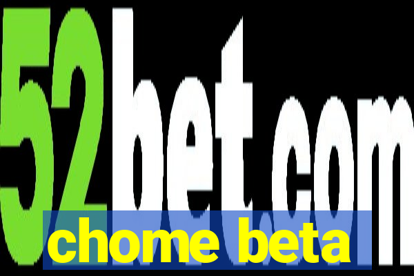 chome beta